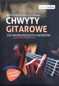 Mateusz Małek, Mariusz Rymaniak • Chwyty gitarowe. 200 najważniejszych akordów
