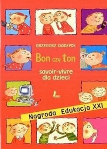 Grzegorz Kasdepke • Bon czy ton. Savoir-vivre dla dzieci 