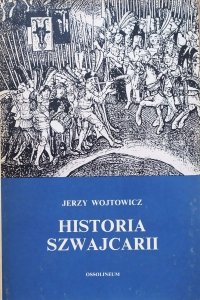 Jerzy Wojtowicz • Historia Szwajcarii