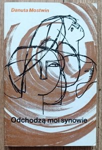 Danuta Mostwin • Odchodzą moi synowie