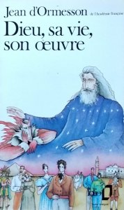 Jean d'Ormesson • Dieu, sa vie, son oeuvre