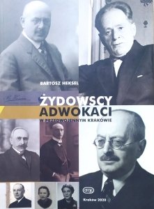 Bartosz Heksel • Żydowscy adwokaci w przedwojennym Krakowie