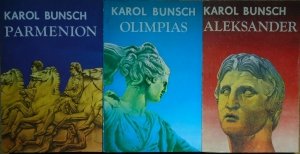 Karol Bunsch • Aleksander. Olimpias. Parmenion [Trylogia antyczna]