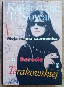 Moja mama czarownica. Opowieść o Dorocie Terakowskiej