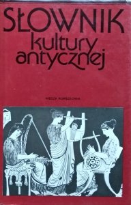 red. Lidia Winniczuk • Słownik kultury antycznej