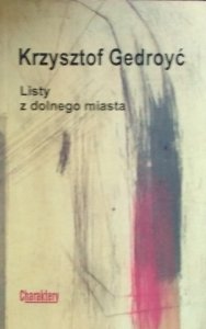 Krzysztof Gedroyć • Listy z dolnego miasta