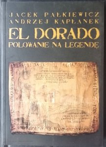 Jacek Pałkiewicz • El Dorado. Polowanie na legendę