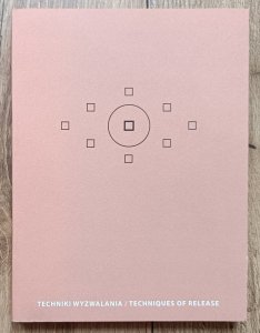 Techniki wyzwalania / Techniques of Release. Katalog wystawy