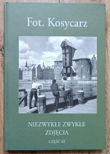 Fot. Kosycarz • Niezwykłe zwykłe zdjęcia część III / dedykacja autorska