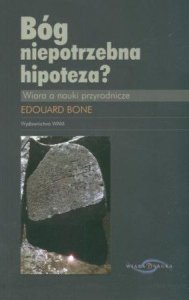 Eduardo Bone • Bóg niepotrzebna hipoteza? 