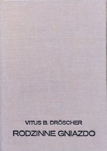 Vitus Droscher • Rodzinne gniazdo. Jak zwierzęta rozwiązują swoje problemy rodzinne