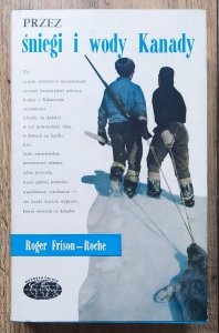 Roger Frison-Roche • Przez śniegi i wody Kanady