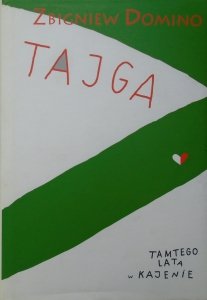 Zbigniew Domino • Tajga. Tamtego lata w Kajenie