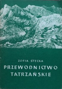 Zofia Stecka • Przewodnictwo tatrzańskie. Zarys historii
