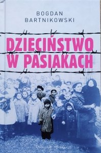 Bogdan Bartnikowski • Dzieciństwo w pasiakach
