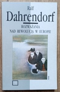 Ralf Dahrendorf • Rozważania nad rewolucją w Europie