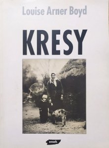 Louise Arner Boyd • Kresy. Fotografie z 1934 roku