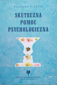 Barbara F. Okun • Skuteczna pomoc psychologiczna