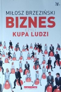 Miłosz Brzeziński • Biznes czyli kupa ludzi