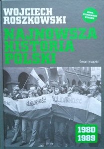 Wojciech Roszkowski • Najnowsza historia Polski 1980-1989 