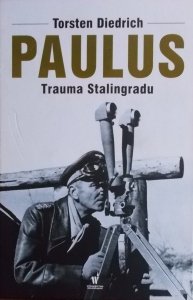 Torsten Diedrich • Paulus - Trauma Stalingradu 