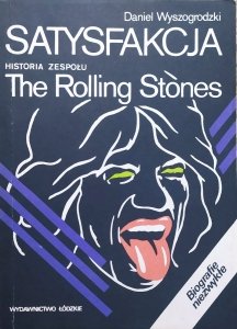 Daniel Wyszogrodzki • Satysfakcja. Historia zespołu The Rolling Stones