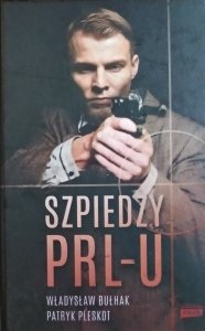 Patryk Pleskot, Władysław Bułhak • Szpiedzy PRL-u
