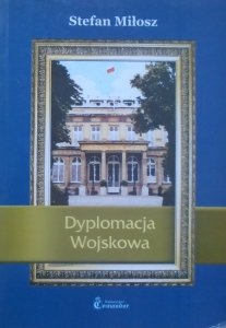 Stefan Miłosz • Dyplomacja Wojskowa