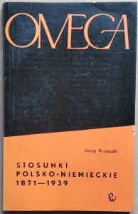 Jerzy Krasuski • Stosunki polsko-niemieckie 1871-1939