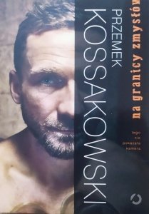 Przemek Kossakowski • Na granicy zmysłów