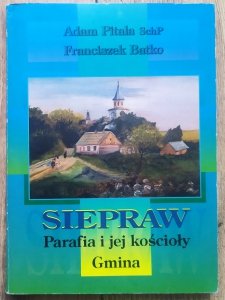 Adam Pitala, Franciszek Batko • Siepraw. Parafia i jej kościoły. Gmina