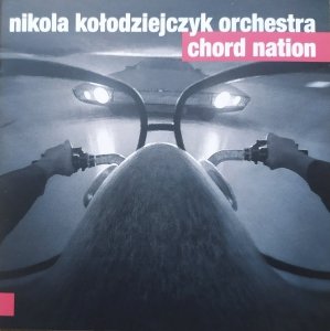 Nikola Kołodziejczyk Orchestra • Chord Nation • CD