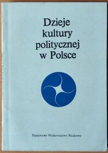 Józef Andrzej Gierowski • Dzieje kultury politycznej w Polsce