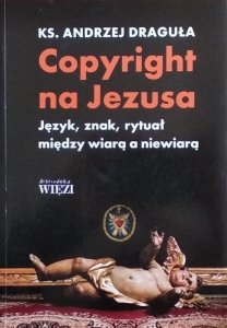 Andrzej Draguła • Copyright na Jezusa