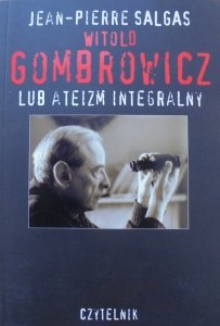 Jean-Pierre Salgas • Witold Gombrowicz lub ateizm integralny