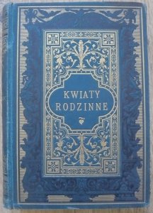 Narcyza Żmichowska • Kwiaty rodzinne. Wybór poezyi polskiej [1894] [Karol Wójcik]