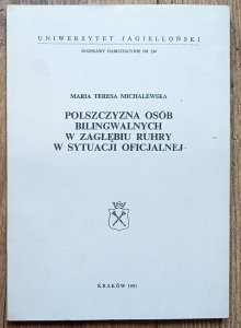 Maria Teresa Michalewska • Polszczyzna osób bilingwalnych w Zagłębiu Ruhry w sytuacji oficjalnej / dedykacja autorska