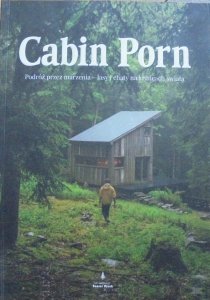 Cabin Porn • Podróż przez marzenia - lasy i chaty na krańcach świata