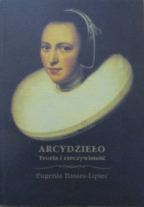 Eugenia Basara-Lipiec • Arcydzieło. Teoria i rzeczywistość [dedykacja autorki]
