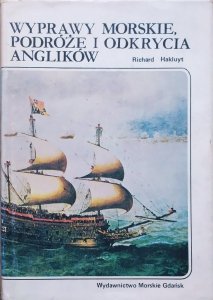 Richard Hakluyt • Wyprawy morskie, podróże i odkrycia Anglików