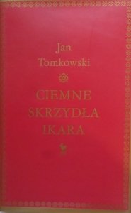 Jan Tomkowski • Ciemne skrzydła Ikara. Pascal, Nietzsche, Valery
