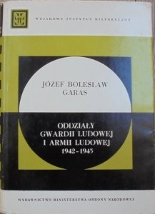 Józef Bolesław Garas • Oddziały Gwardii Ludowej i Armii Ludowej 1942-1945