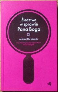 Andrzej Horodeński • Śledztwo w sprawie Pana Boga