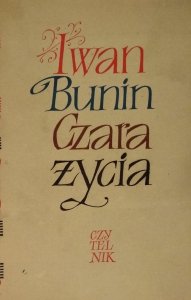 Iwan Bunin • Czara życia i inne opowiadania 