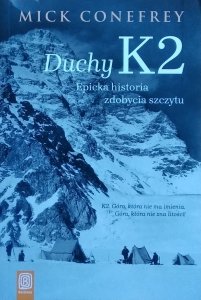 Mick Conefrey • Duchy K2. Epicka historia zdobycia szczytu
