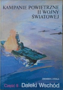 Zbigniew J. Krala • Kampanie powietrzne II wojny światowej. Daleki Wschód część II