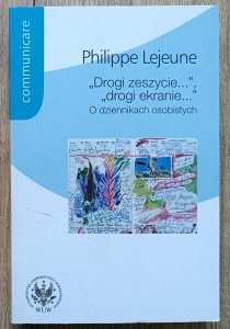 Philippe Lejeune • 'Drogi zeszycie...', 'Drogi ekranie...'. O dziennikach osobistych