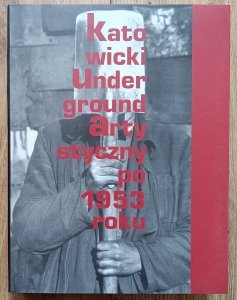 Katowicki Underground Artystyczny po 1953 roku