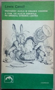 Lewis Carroll • Przygody Alicji w Krainie Czarów. O tym, co Alicja odkryła po drugiej stronie lustra