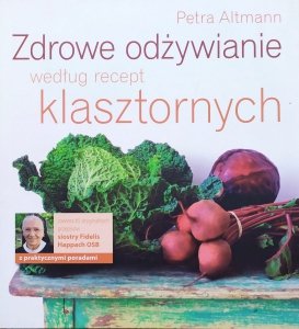 Petra Altmann • Zdrowe odżywianie według recept klasztornych